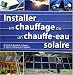 Installer un chauffage et un chauffe-eau solaire
