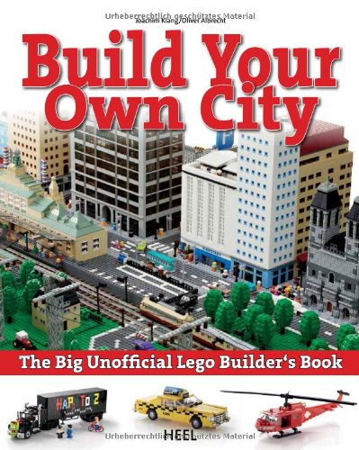 The Big Unofficial Lego Builder's Book: Build Your Own City