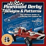 Pinewood Derby Designs & Patterns: Design and BuildThe Ultimate Guide to Creating the Coolest Car
