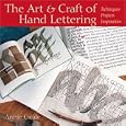The Art & Craft of Hand Lettering: Techniques, Projects, Inspiration