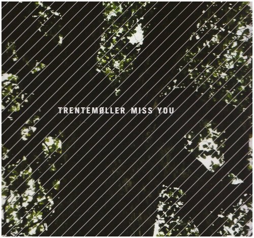 Trentemoller - Miss You - Zortam Music