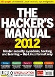 The hacker's manual 2012 : master security, sysadmin, hacking and learning, the Linux format way