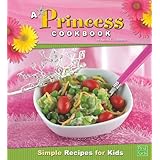 a princess cookbook simple recipes for kids first cookbooks