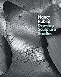 Nancy Rubins : drawing, sculpture, studies