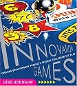 Innovation Games: Creating Breakthrough Products Through Collaborative Play