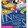 Innovation Games: Creating Breakthrough Products Through Collaborative Play