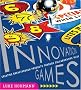 Innovation Games: Creating Breakthrough Products Through Collaborative Play: Creating Breakthrough Products and Services