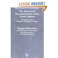 The Structural Transformation of the Public Sphere: An Inquiry into a Category of Bourgeois Society (Studies in Contemporary German Social Thought)