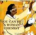 You Can Be a Woman Chemist