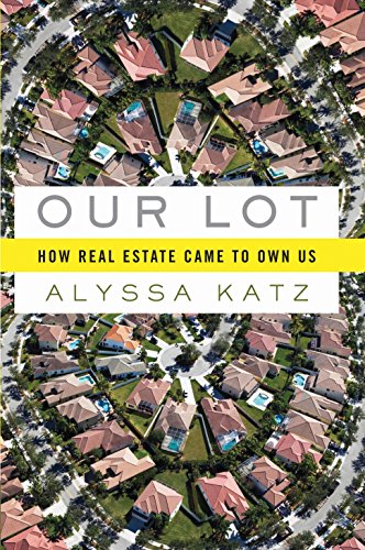 our lot how real estate came to own us