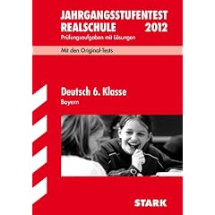 Jahrgangsstufentest Realschule 2012: Deutsch 6. Klasse Bayern. Pr�fungsaufgaben mit L�sungen. Mit den Original-Tests 2008-2011