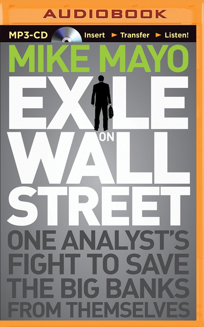 Exile on Wall Street: One Analyst's Fight to Save the Big Banks ...