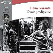 L'amie prodigieuse (L'amie prodigieuse 1) | Livre audio Auteur(s) : Elena Ferrante Narrateur(s) : Marina Moncade