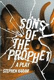 Sons of the Prophet: A Play