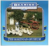 Beamish, the North of England Open Air Museum : the making of a museum