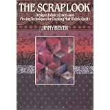 The Scrap Look: Designs, Fabrics, Colors and Piecing Techniques for Creating Multi-Fabric Quilts ~ Jinny Beyer