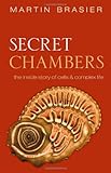 Secret chambers : the inside story of cells and complex life