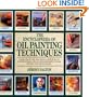 The Encyclopedia of Oil Painting Techniques: A Unique Step-by-Step Visual Directory of All the Key Oil-Painting Techniques, Plus an Inspirational Gallery Showing How They Can Be Put into Practice