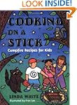 Cooking On A Stick: Campfire Recipes...