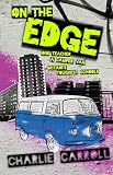 ON THE EDGE: One Teacher, A Camper Van, Britains Toughest Schools.