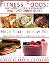 Fitness Foods: Fast and Delicious Breakfast Lunch and Dinner Recipes (With Weight Watchers Points Plus Values) High Protein Low Fat