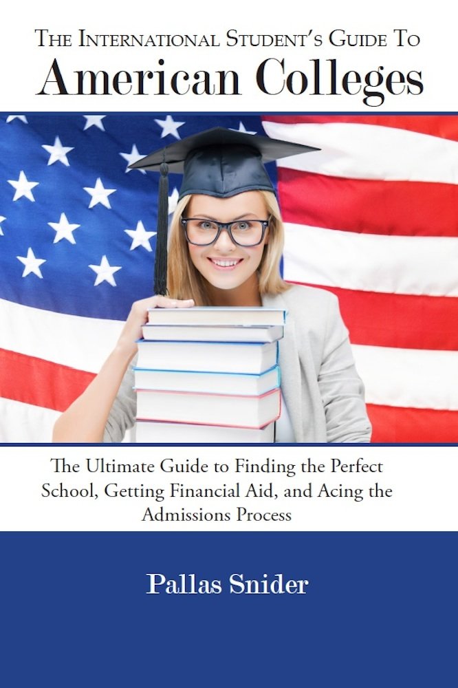 The International Student's Guide to American Colleges, Pallas ...