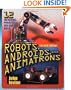 Robots, Androids and  Animatrons, Second Edition : 12 Incredible Projects You Can Build