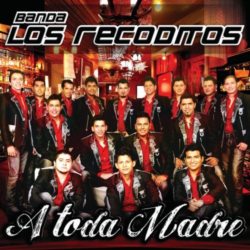 Banda Los Recoditos - A Toda Madre - Zortam Music