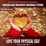 Binaural Beat Brainwave Subliminal Systems Subliminal Program: Love Your Physical Self - Binaural Beat Brainwave Subliminal Systems