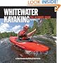 Whitewater Kayaking, 2nd Edition: The Ultimate Guide