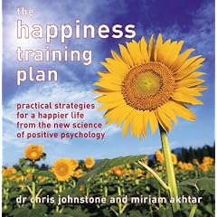 The Happiness Training Plan: practical strategies for a happier life from the new science of positive psychology