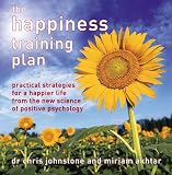 The Happiness Training Plan: practical strategies for a happier life from the new science of positive psychology