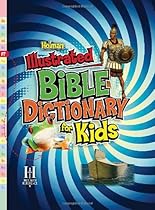 Holman Illustrated Bible Dictionary for Kids (Holman Reference) Holman Illustrated Bible Dictionary for Kids (Holman Reference)