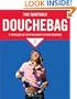 The Quotable Douchebag: A Treasury of Spectacularly Stupid Remarks