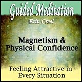 Erin Creel Magnetism & Physical Confidence - Guided Meditation to Feel Attractive, Silent Meditation, Self Help, Confidence & Wellness