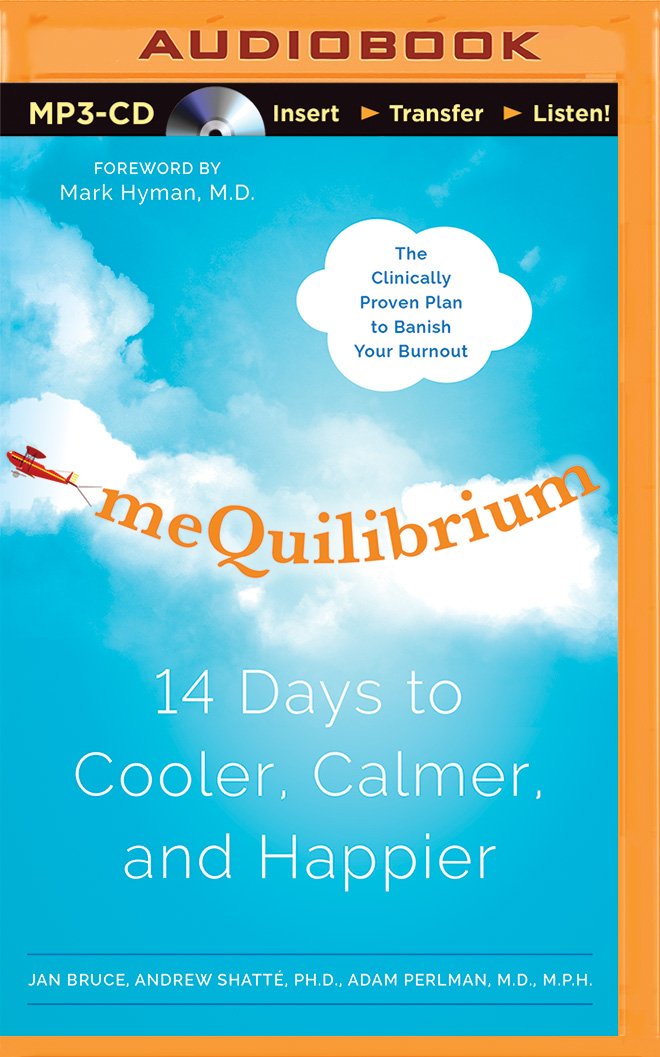 meQuilibrium: 14 Days to Cooler, Calmer, and Happier: Jan Bruce ... meQuilibrium: 14 Days to Cooler, Calmer, and Happier: Jan Bruce ...