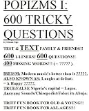 POPIZMS 1: 600 TRICKY QUESTIONS.