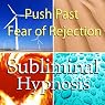 Push Past Fear of Rejection Subliminal Affirmations: Social Phobia & Fear of Failure, Solfeggio Tones, Binaural Beats, Self Help Meditation Hypnosis