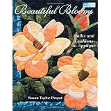 Beautiful Blooms: Quilts and Cushions to Applique (That Patchwork Place) ~ Susan Taylor Propst