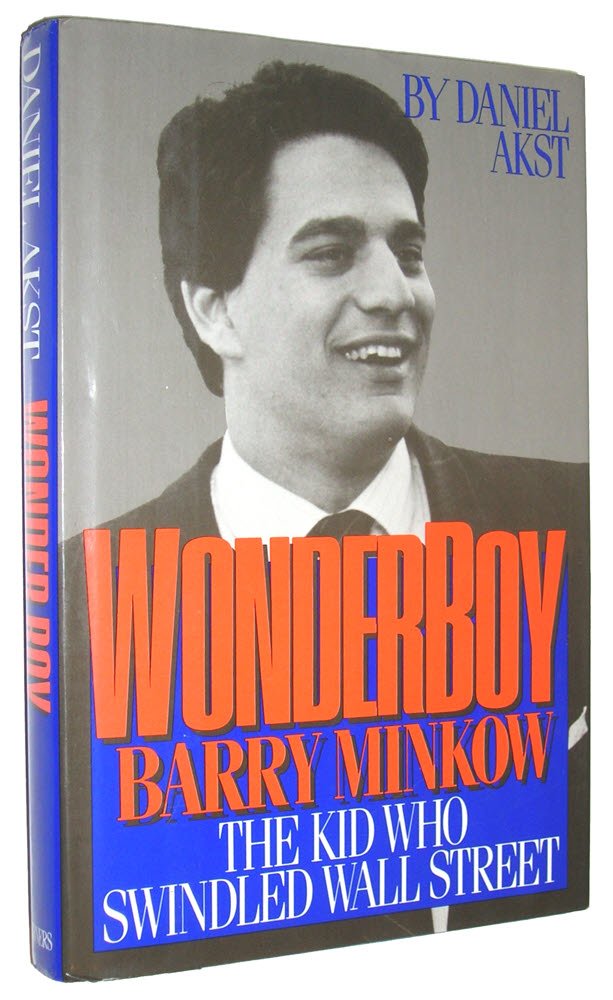 Wonder Boy: Barry Minkow--The Kid Who Swindled Wall Street: Daniel ...
