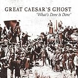 What`s Done Is Done: the Very Best of Great Caesar