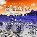 The Dynamic Laws of Prosperity Series 4 : The Power of Your Words