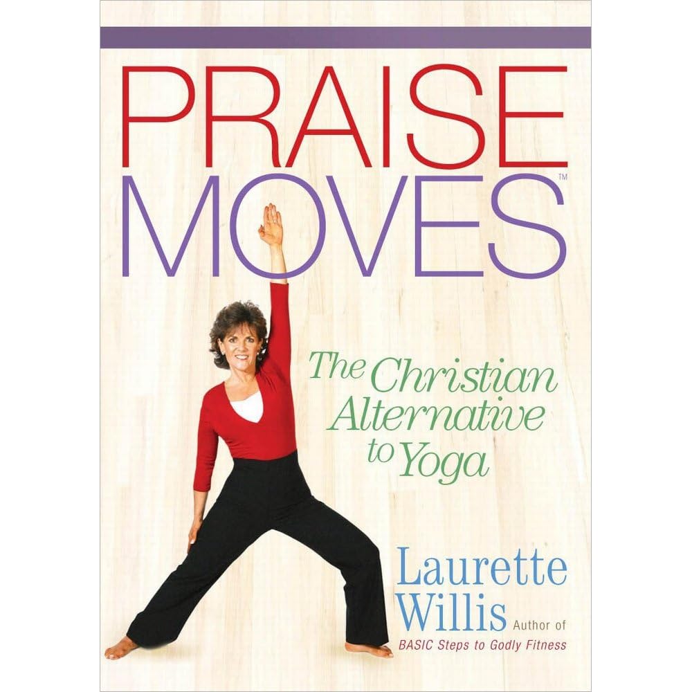 PraiseMoves: The Christian Alternative to Yoga