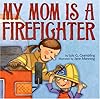 My Mom Is a Firefighter