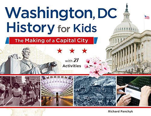 Washington, DC, History for Kids: The Making of a Capital City, with 21 Activities (For Kids series)
