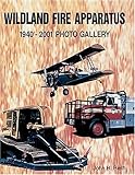 Wildland Fire Apparatus: 1940-2001 Photo Gallery
