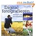 Digital fotografieren: einfach und verst�ndlich