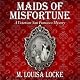 Maids of Misfortune: A Victorian San Francisco Mystery