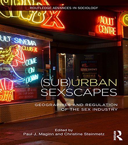 (Sub)Urban Sexscapes: Geographies and Regulation of the Sex Industry (Routledge Advances in Sociology)