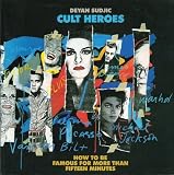 Cult heroes : how to be famous for more than fifteen minutes